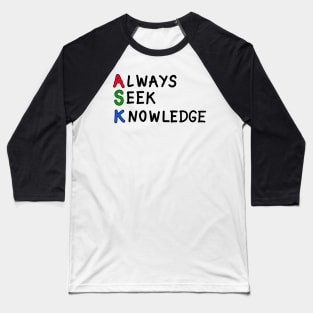 Always seek knowledge positive motivational handwritten quote. Baseball T-Shirt